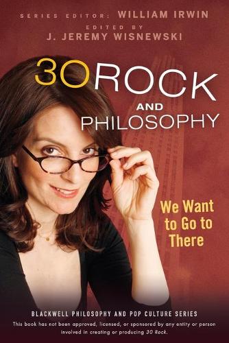 Паперова книга «30 Rock and Philosophy: We Want to Go to There», автор Вільям Б. Ірвін - фото №1