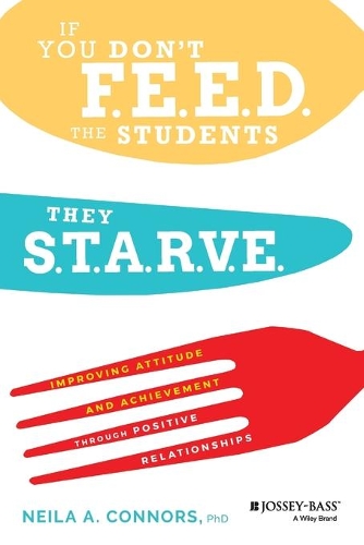 Бумажная книга «If You Don't Feed the Students, They Starve: Improving Attitude and Achievement through Positive Relationships», автор Нила А. Коннорс - фото №1