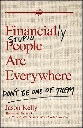 Паперова книга «Financially Stupid People Are Everywhere: Don't Be One Of Them», автор Джейсон Келлі - фото №1