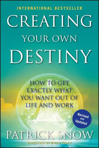 Бумажная книга «Creating Your Own Destiny: How to Get Exactly What You Want Out of Life and Work», автор Патрик Сноу - фото №1