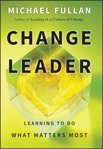 Бумажная книга «Change Leader: Learning to Do What Matters Most», автор Майкл Фуллан - фото №1