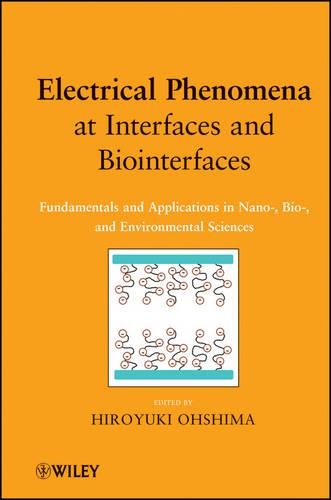 [object Object] «Electrical Phenomena at Interfaces and Biointerfaces: Fundamentals and Applications in Nano-, Bio-, and Environmental Sciences», автор Хіроюкі Ошіма - фото №1