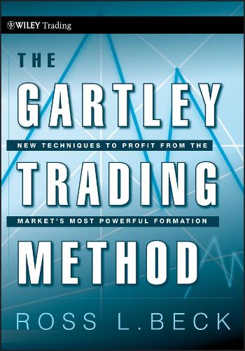 Бумажная книга «The Gartley Trading Method: New Techniques To Profit from the Market�s Most Powerful Formation», автор Росс Бек - фото №1