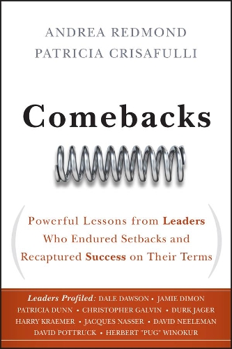 Бумажная книга «Comebacks: Powerful Lessons from Leaders Who Endured Setbacks and Recaptured Success on Their Terms», авторов Андреа Редмонд, Патриция Крисафулли - фото №1