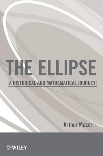 [object Object] «The Ellipse: A Historical and Mathematical Journey», автор Артур Мазер - фото №1