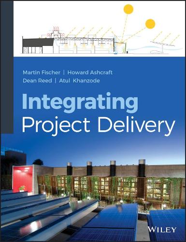 Бумажная книга «Integrating Project Delivery», авторов Атул Кханзоде, Дин Рид, Говард У. Эшкрафт, Мартин Фишер - фото №1