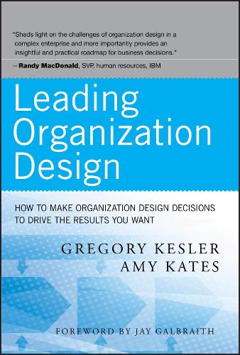 Бумажная книга «Leading Organization Design: How to Make Organization Design Decisions to Drive the Results You Want», авторов Эми Кейтс, Грегори Кеслер - фото №1