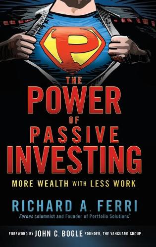 Бумажная книга «The Power of Passive Investing: More Wealth with Less Work», автор Ричард А. Ферри - фото №1