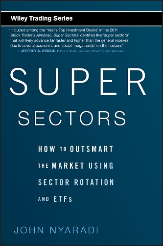 Бумажная книга «Super Sectors: How to Outsmart the Market Using Sector Rotation and ETFs», автор Джон Ньяради - фото №1