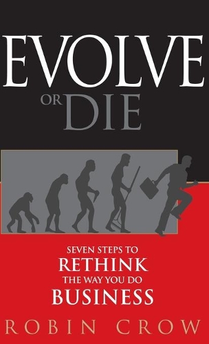 Бумажная книга «Evolve or Die: Seven Steps to Rethink the Way You Do Business», автор Робин Кроу - фото №1