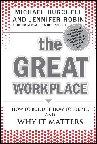 Бумажная книга «The Great Workplace: How to Build It, How to Keep It, and Why It Matters», авторов Дженнифер Робин, Майкл Дж. Берчелл - фото №1