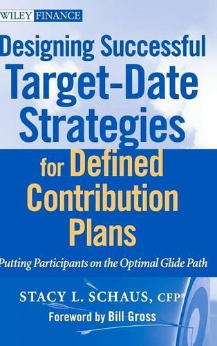 Паперова книга «Designing Successful Target-Date Strategies for Defined Contribution Plans: Putting Participants on the Optimal Glide Path», автор Стейсі Л. Шаус - фото №1