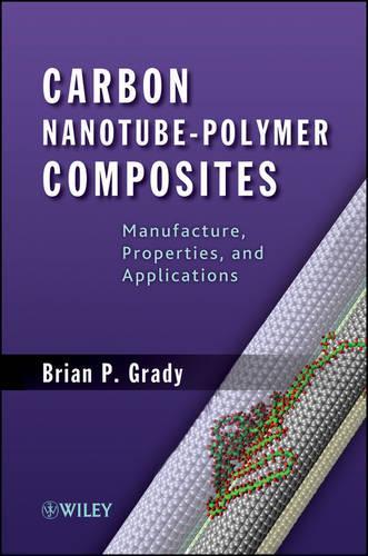 Бумажная книга «Carbon Nanotube-Polymer Composites: Manufacture, Properties, and Applications», автор Брайан П. Грейди - фото №1