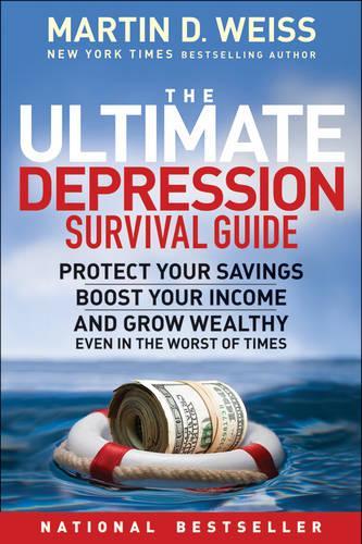 Бумажная книга «The Ultimate Depression Survival Guide: Protect Your Savings, Boost Your Income, and Grow Wealthy Even in the Worst of Times», автор Мартин Д. Вайс - фото №1