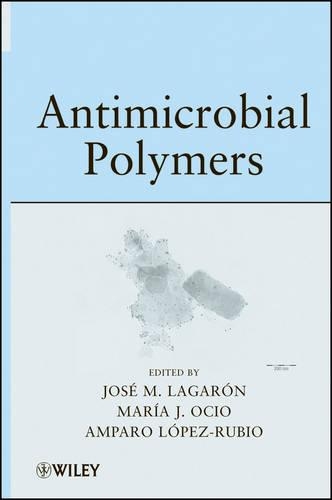 Бумажная книга «Antimicrobial Polymers», авторов Ампаро Лопес-Рубио, Хосе Мария Лагарон, Мария Хосе Осио - фото №1