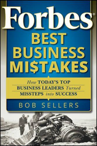 Паперова книга «Forbes Best Business Mistakes: How Today's Top Business Leaders Turned Missteps into Success», автор Боб Селлерс - фото №1