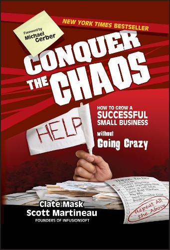 Бумажная книга «Conquer the Chaos: How to Grow a Successful Small Business Without Going Crazy», авторов Клейт Маск, Скотт Мартино - фото №1