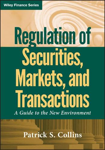 Бумажная книга «Regulation of Securities, Markets, and Transactions: A Guide to the New Environment», автор Патрик С. Коллинз - фото №1