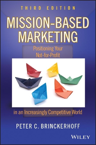Бумажная книга «Mission-Based Marketing: Positioning Your Not-for-Profit in an Increasingly Competitive World», автор Питер К. Бринкергофф - фото №1