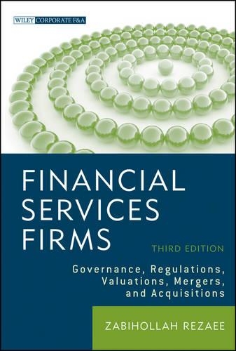 Бумажная книга «Financial Services Firms: Governance, Regulations, Valuations, Mergers, and Acquisitions», автор Забихолла Резаи - фото №1
