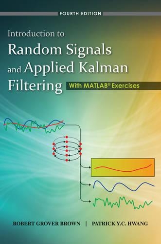 Паперова книга «Introduction to Random Signals and Applied Kalman Filtering with Matlab Exercises», авторів Патрік Й. К. Хванг, Роберт Гровер Браун - фото №1