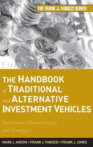 Бумажная книга «The Handbook of Traditional and Alternative Investment Vehicles: Investment Characteristics and Strategies», авторов Фрэнк Дж. Джонс, Марк Дж. П. Энсон - фото №1