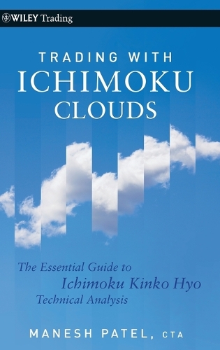 Бумажная книга «Trading with Ichimoku Clouds: The Essential Guide to Ichimoku Kinko Hyo Technical Analysis», автор Манеш Патель - фото №1