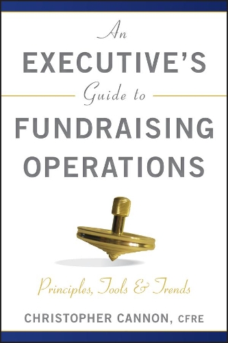 Бумажная книга «An Executive's Guide to Fundraising Operations: Principles, Tools, and Trends», автор Кристофер М. Кэннон - фото №1