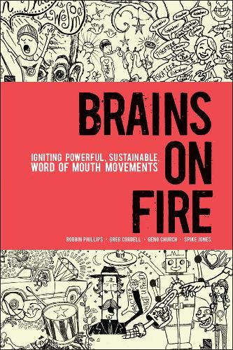 Бумажная книга «Brains on Fire: Igniting Powerful, Sustainable, Word of Mouth Movements», авторов Джино Черч, Грег Корделл, Роббин Филлипс, Спайк Джонс - фото №1