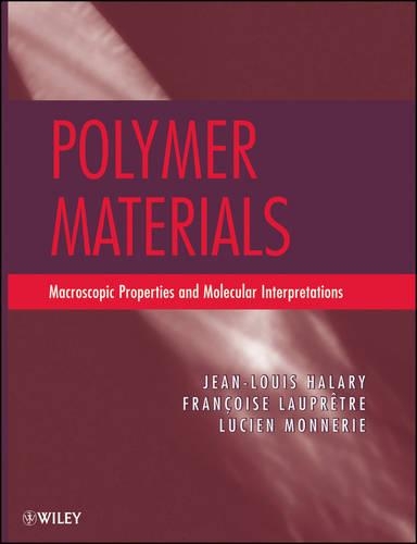 Бумажная книга «Polymer Materials: Macroscopic Properties and Molecular Interpretations», авторов Франсуаза Лопре, Жан Луи Халари, Люсьен Моннери - фото №1