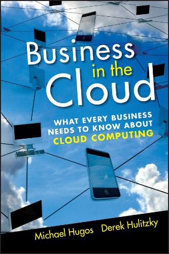 Паперова книга «Business in the Cloud: What Every Business Needs to Know About Cloud Computing», авторів Дерек Гуліцкі, Майкл Х. Г'югос - фото №1