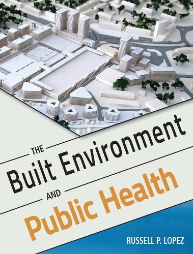 Паперова книга «The Built Environment and Public Health», автор Рассел П. Лопес - фото №1