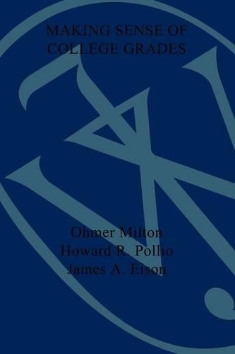 Бумажная книга «Making Sense of College Grades: Why the Grading System Does Not Work and What Can be Done About It», авторов Говард Р. Поллио, Джеймс А. Эйсон, Омер Милтон - фото №1
