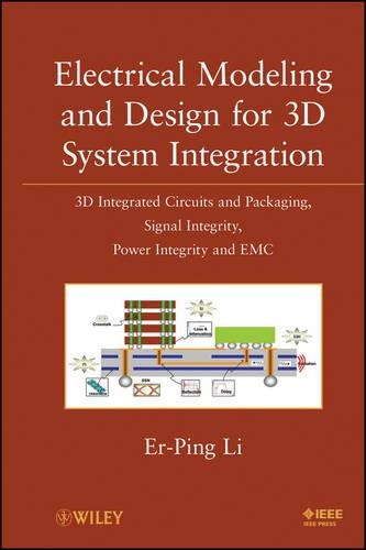 Бумажная книга «Electrical Modeling and Design for 3D System Integration: 3D Integrated Circuits and Packaging, Signal Integrity, Power Integrity and EMC», автор Эр-Пин Ли - фото №1