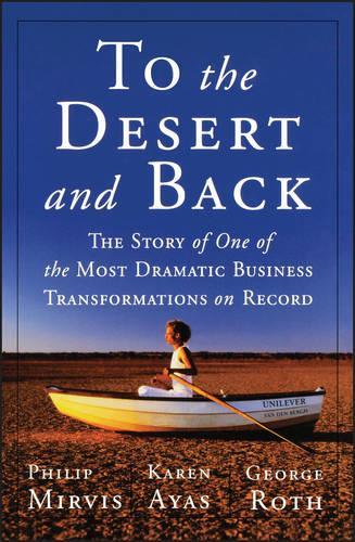 Бумажная книга «To the Desert and Back: The Story of One of the Most Dramatic Business Transformations on Record», авторов Джордж Рот, Карен Айас, Филип Х. Мирвис - фото №1