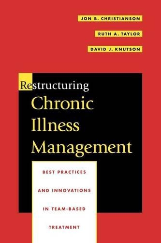 Бумажная книга «Restructuring Chronic Illness Management: Best Practices and Innovations in Team-Based Treatment», авторов Дэвид Дж. Кнутсон, Джон Б. Кристиансон, Рут А. Тейлор - фото №1