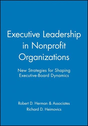 Бумажная книга «Executive Leadership in Nonprofit Organizations: New Strategies for Shaping Executive-Board Dynamics», автор Ричард Д. Хеймович - фото №1