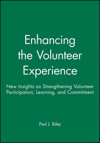 Бумажная книга «Enhancing the Volunteer Experience: New Insights on Strengthening Volunteer Participation, Learning, and Commitment», автор Пол Дж. Илсли - фото №1