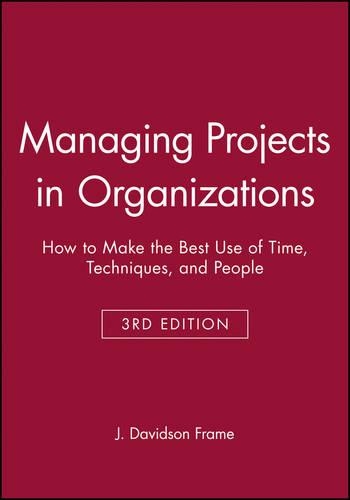 Бумажная книга «Managing Projects in Organizations: How to Make the Best Use of Time, Techniques, and People», автор Дж. Дэвидсон Фрейм - фото №1