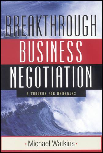 Бумажная книга «Breakthrough Business Negotiation: A Toolbox for Managers», автор Майкл Уоткинс - фото №1