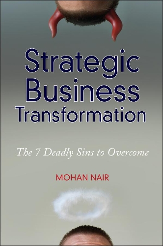 Бумажная книга «Strategic Business Transformation: The 7 Deadly Sins to Overcome», автор Мохан Наир - фото №1