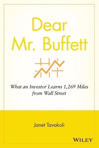 Паперова книга «Dear Mr. Buffett: What an Investor Learns 1,269 Miles from Wall Street», автор Джанет М. Таваколі - фото №1