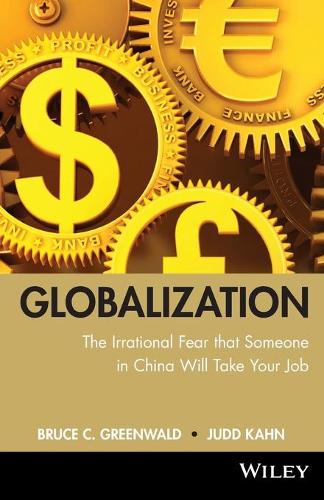 Бумажная книга «globalization: n. the irrational fear that someone in China will take your job», авторов Брюс К. Гринвальд, Джадд Кан - фото №1