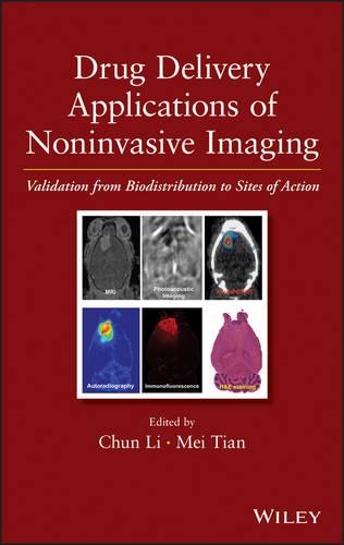 Бумажная книга «Drug Delivery Applications of Noninvasive Imaging: Validation from Biodistribution to Sites of Action», авторов Чун Ли, Мэй Тянь - фото №1