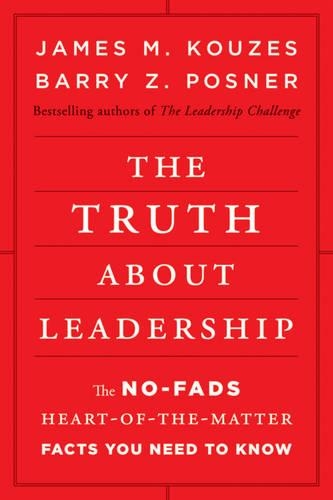 Паперова книга «The Truth about Leadership: The No-fads, Heart-of-the-Matter Facts You Need to Know», авторів Баррі З. Познер, Джеймс М. Кузес - фото №1