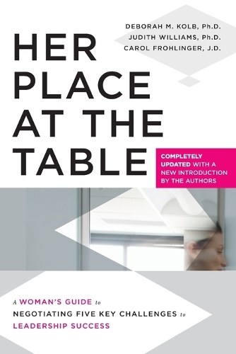 Бумажная книга «Her Place at the Table: A Woman's Guide to Negotiating Five Key Challenges to Leadership Success», авторов Кэрол Фролингер, Дебора М. Колб, Джудит Уильямс - фото №1