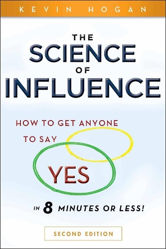 Бумажная книга «The Science of Influence: How to Get Anyone to Say "Yes" in 8 Minutes or Less!», автор Кевин Хоган - фото №1