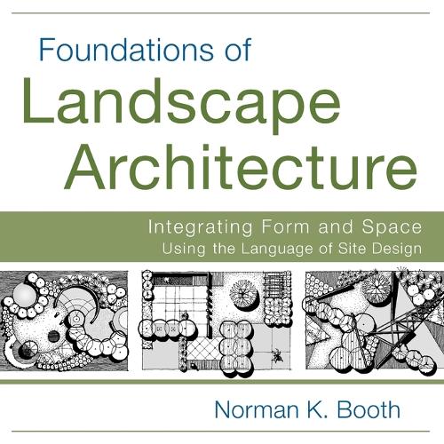Бумажная книга «Foundations of Landscape Architecture: Integrating Form and Space Using the Language of Site Design», автор Норман Бут - фото №1