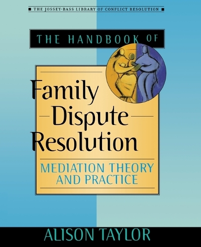 Паперова книга «The Handbook of Family Dispute Resolution: Mediation Theory and Practice», автор Елісон Тейлор - фото №1