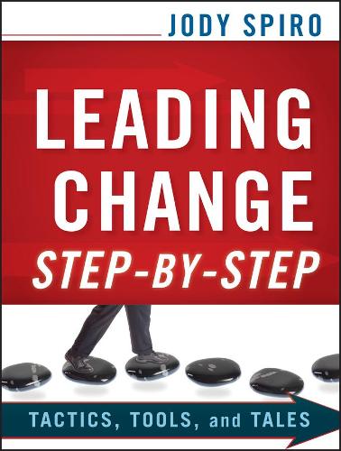 Бумажная книга «Leading Change Step-by-Step: Tactics, Tools, and Tales», автор Джоди Спиро - фото №1